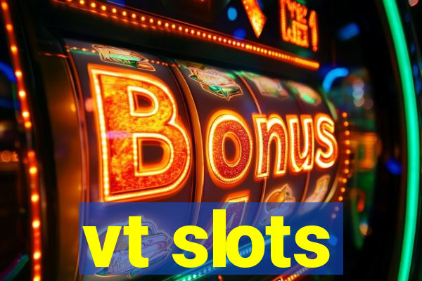 vt slots